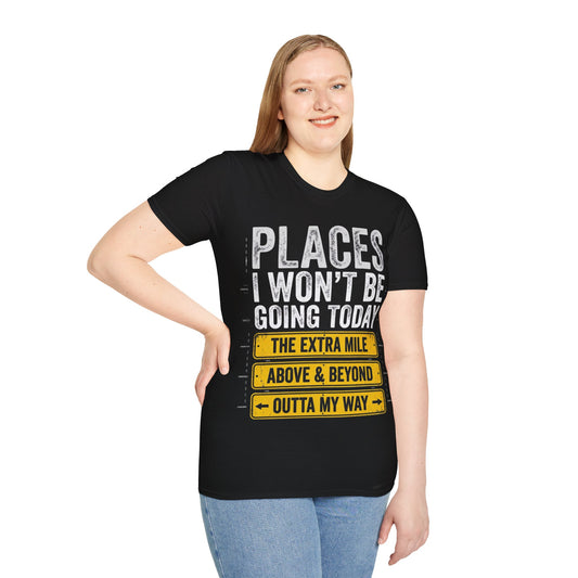 Places I won't be going Unisex Softstyle T-Shirt