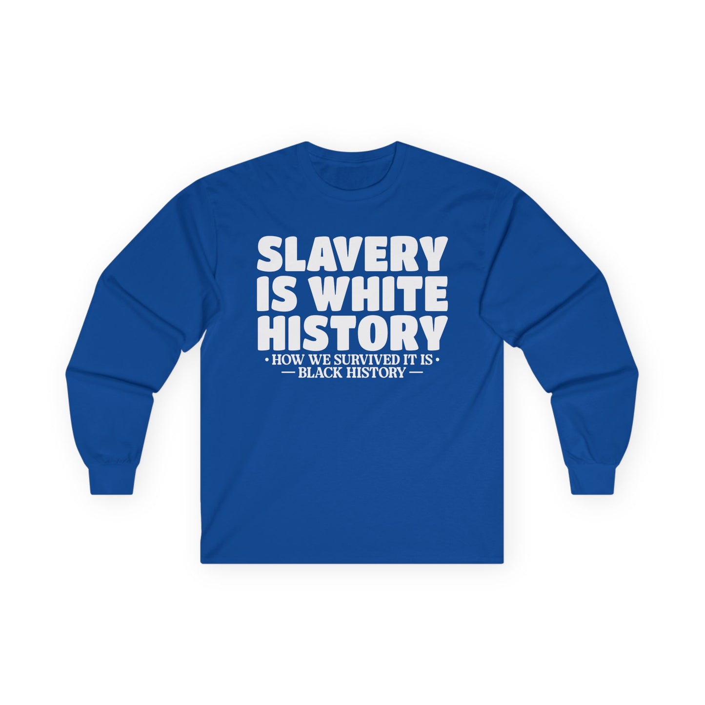 Slavery is white history Unisex Ultra Cotton Long Sleeve Tee