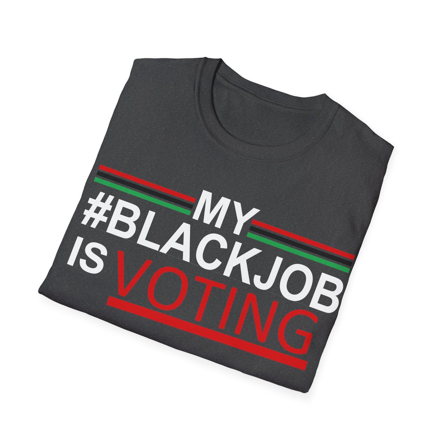 My Black job is voting Unisex Softstyle T-Shirt