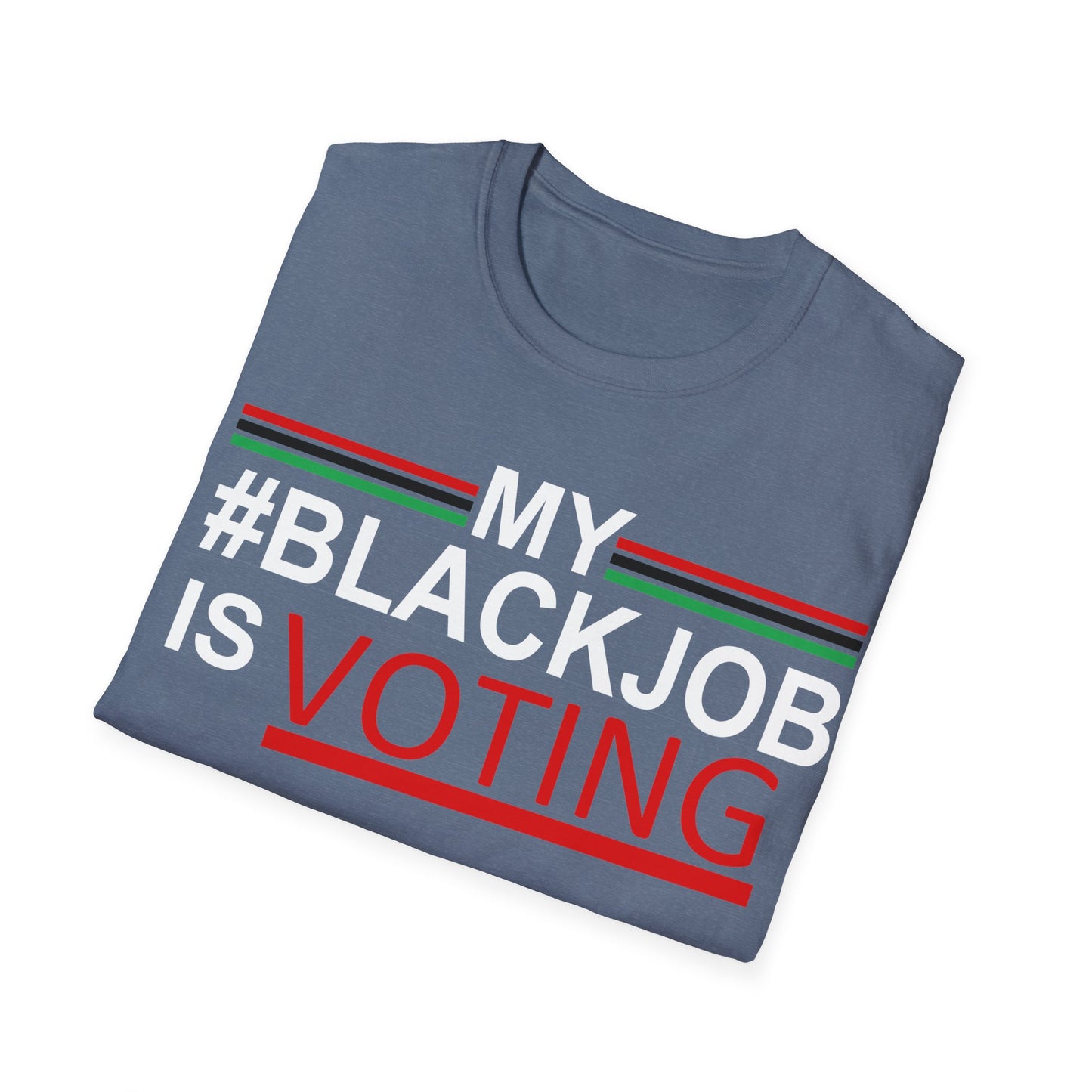 My Black job is voting Unisex Softstyle T-Shirt