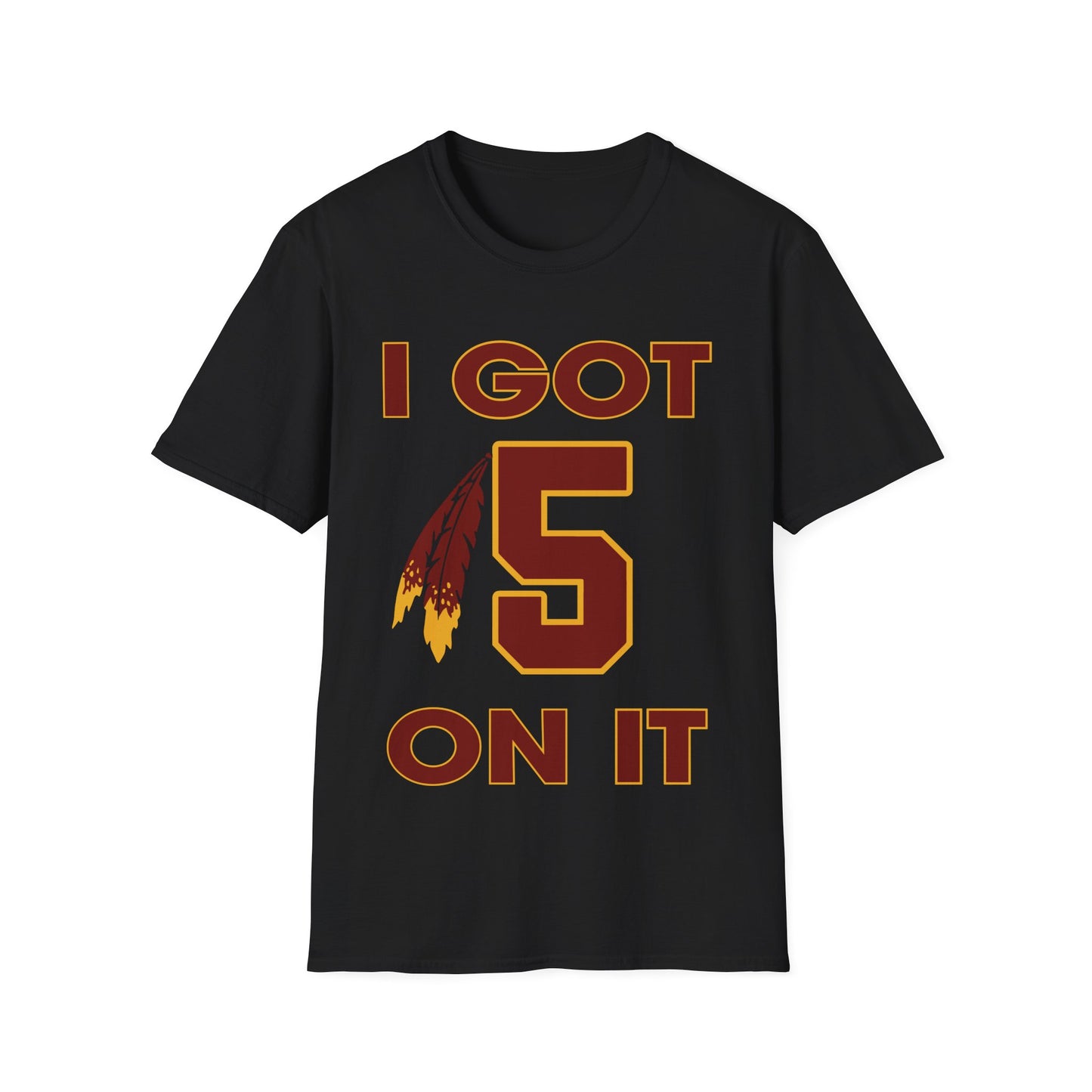 I got 5 on it Unisex Softstyle T-Shirt