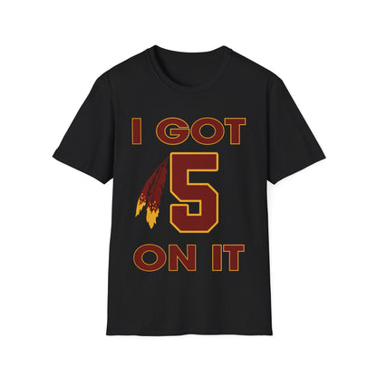I got 5 on it Unisex Softstyle T-Shirt