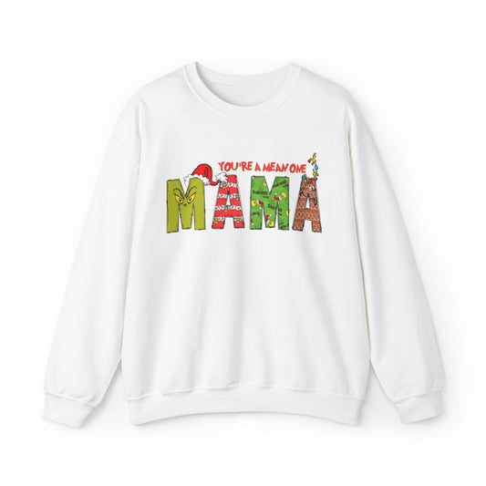 You're a mean one- MAMA Seasonal Seller Sweatshirt: Unisex, Heavy blend, Maximum profit