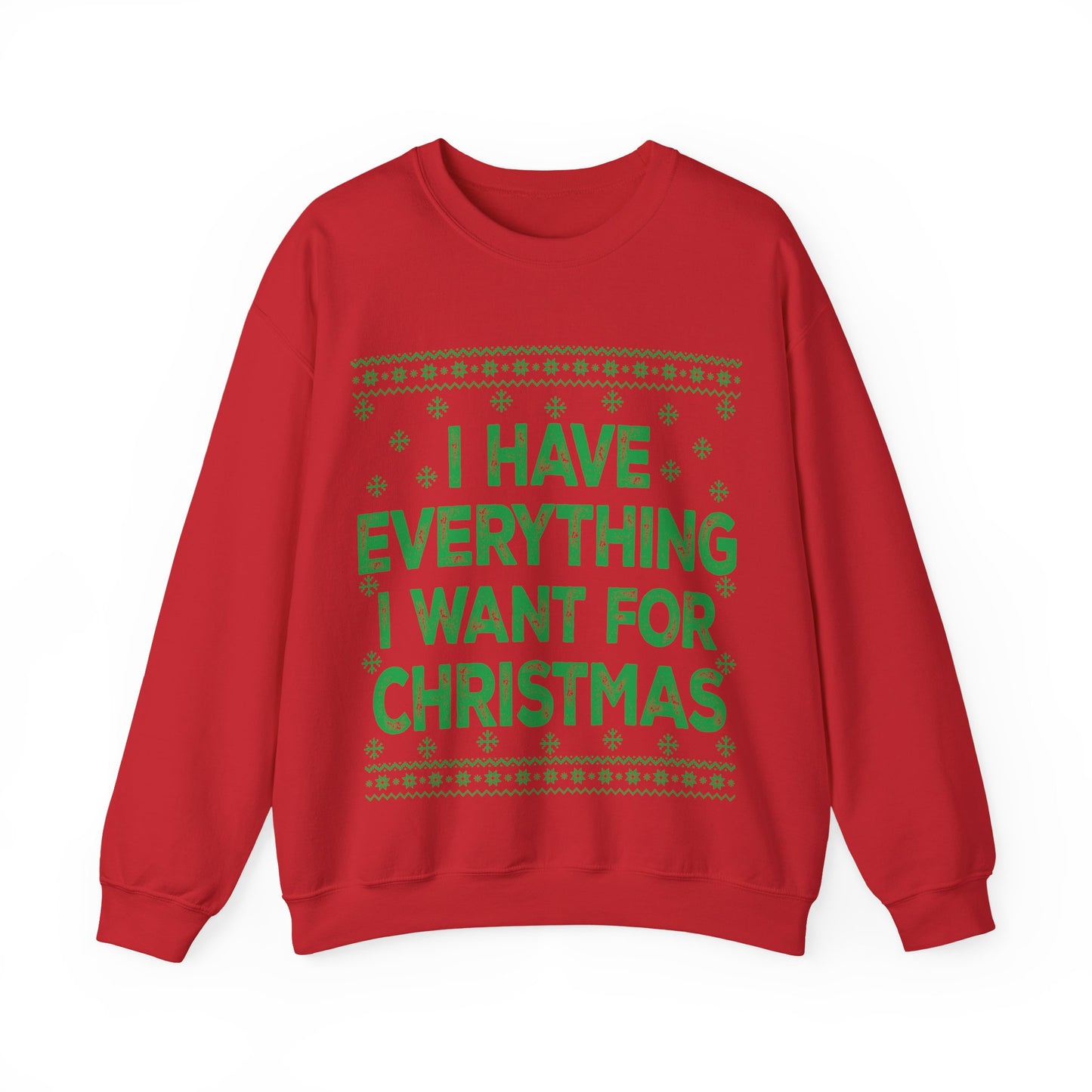 I have everything I want for Christmas green Unisex Heavy Blend™ Crewneck Sweatshirt