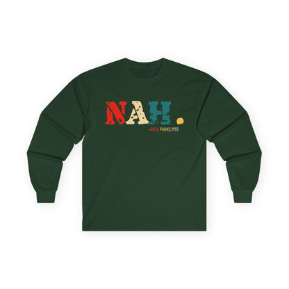Nah, Rosa Parks Unisex Ultra Cotton Long Sleeve Tee