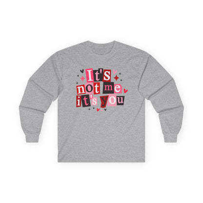 It's not me it's you Unisex Ultra Cotton Long Sleeve Tee