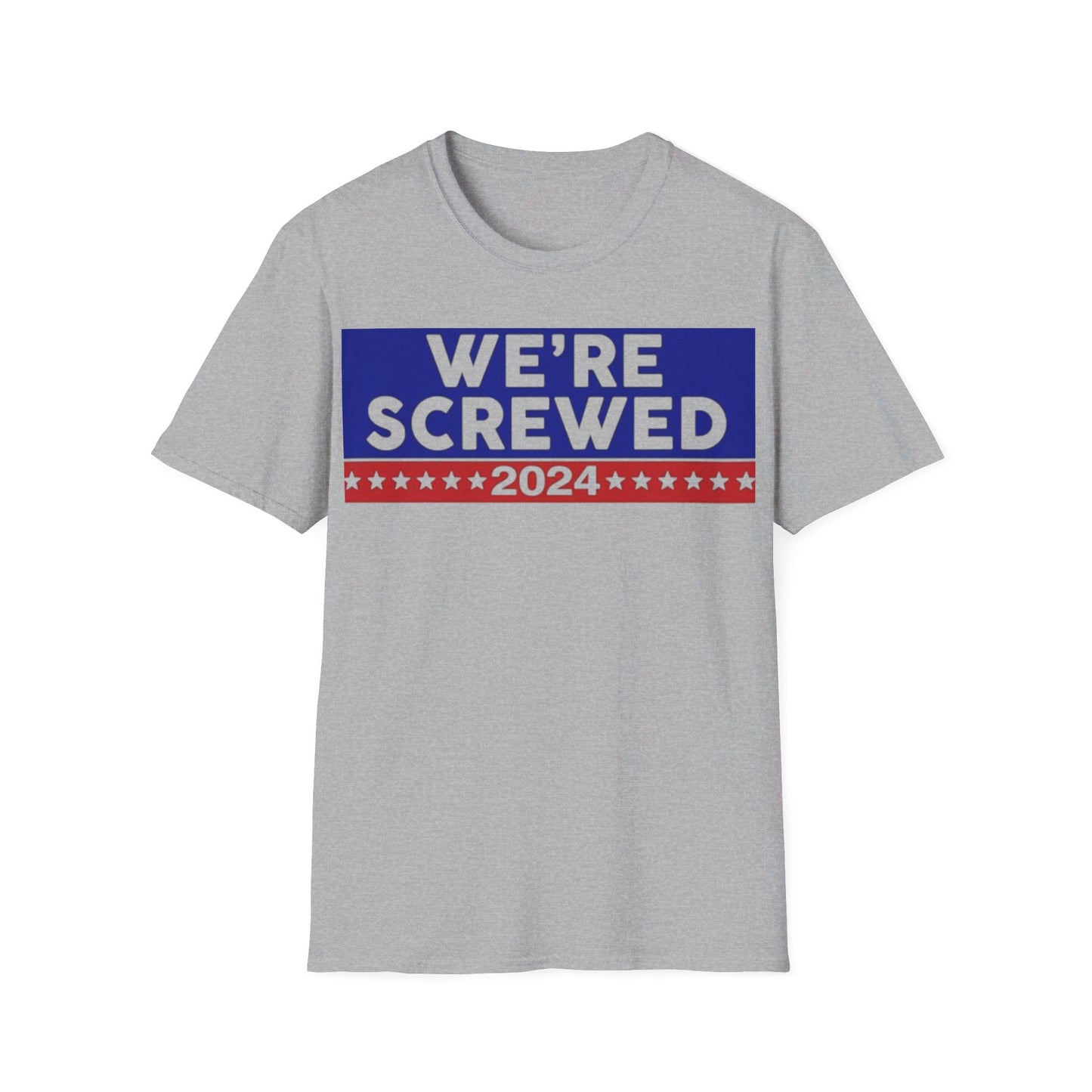 We're screwed 2024 Unisex Softstyle T-Shirt