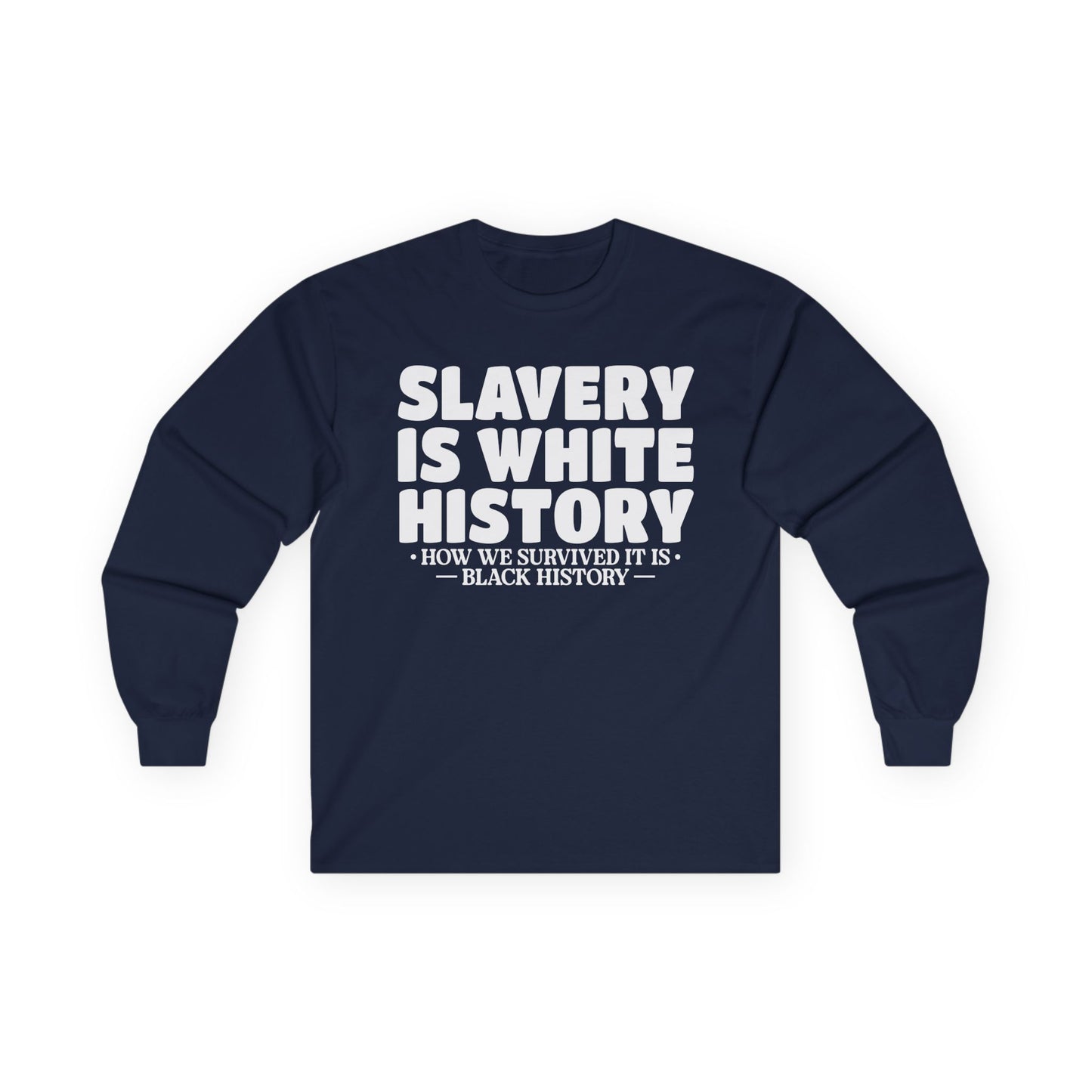 Slavery is white history Unisex Ultra Cotton Long Sleeve Tee