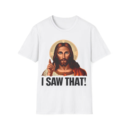 Jesus, I saw that 2 Unisex Softstyle T-Shirt