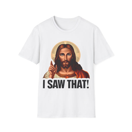 Jesus, I saw that 2 Unisex Softstyle T-Shirt