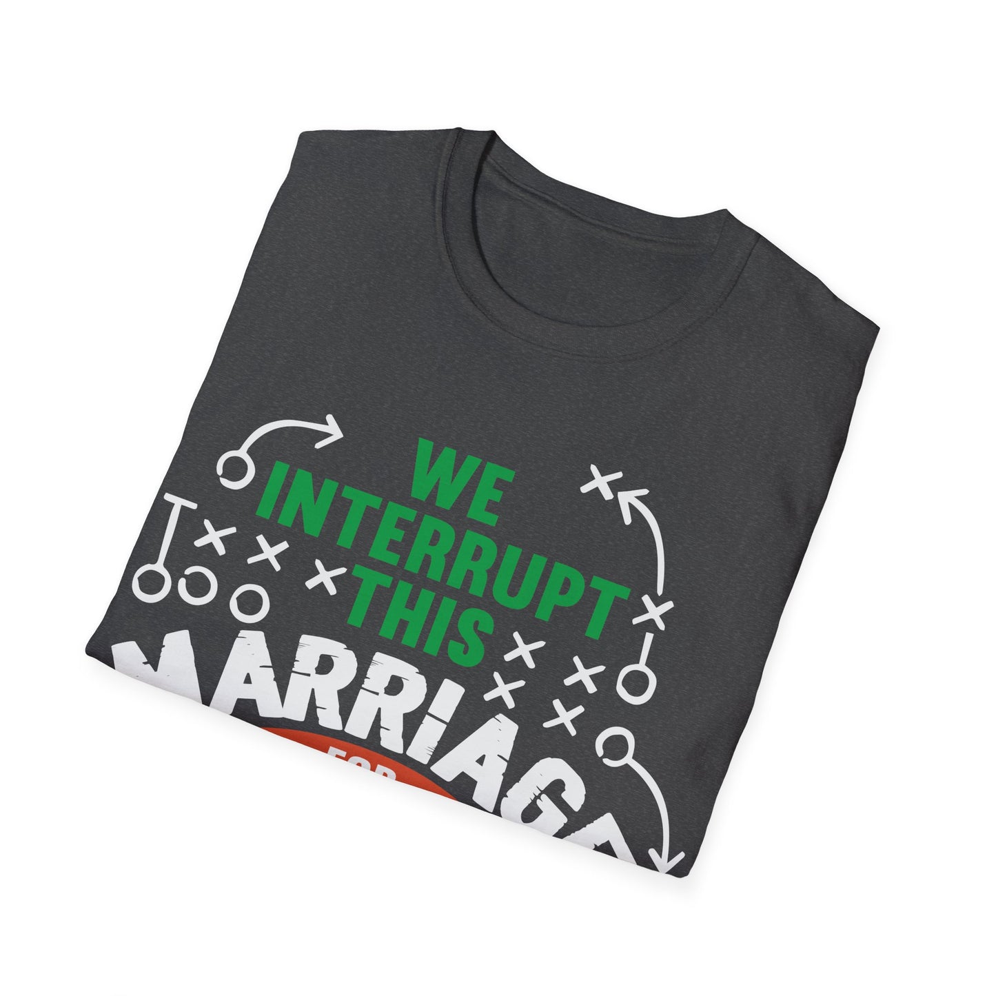 We interrupt this marriage Unisex Softstyle T-Shirt