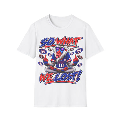 So what, we lost Unisex Softstyle T-Shirt