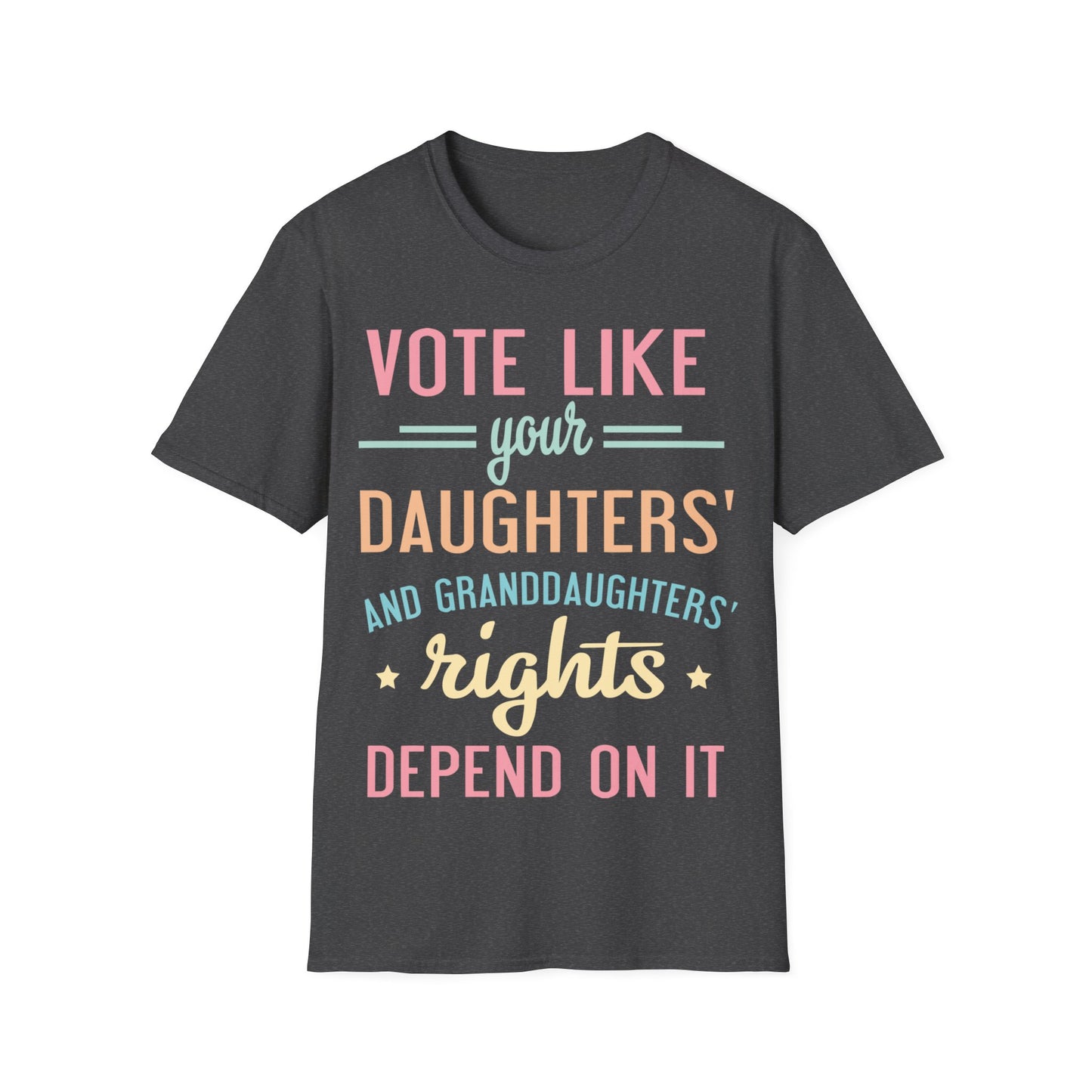 Vote like your daughter's life depends... Unisex Softstyle T-Shirt