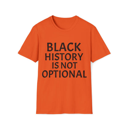 Black history is not optional Unisex Softstyle T-Shirt