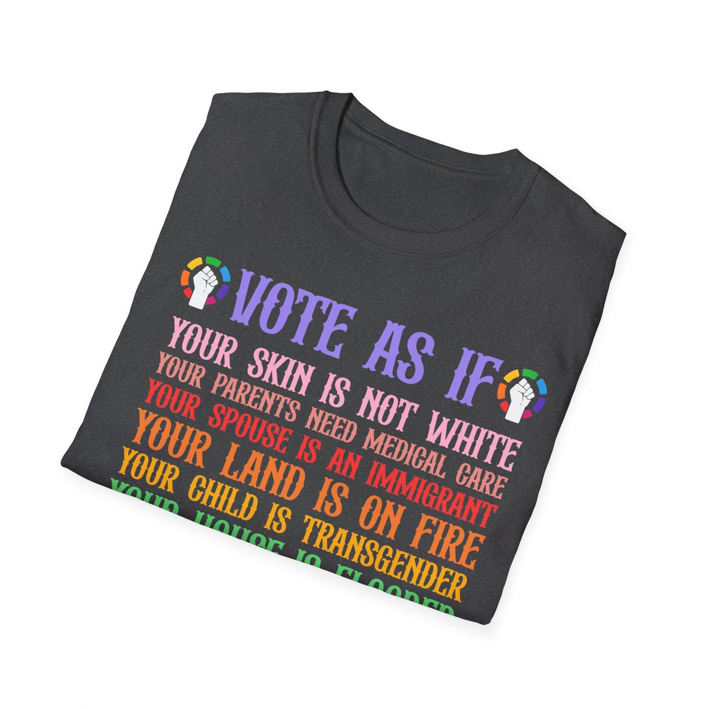 Vote as if...Unisex Softstyle T-Shirt