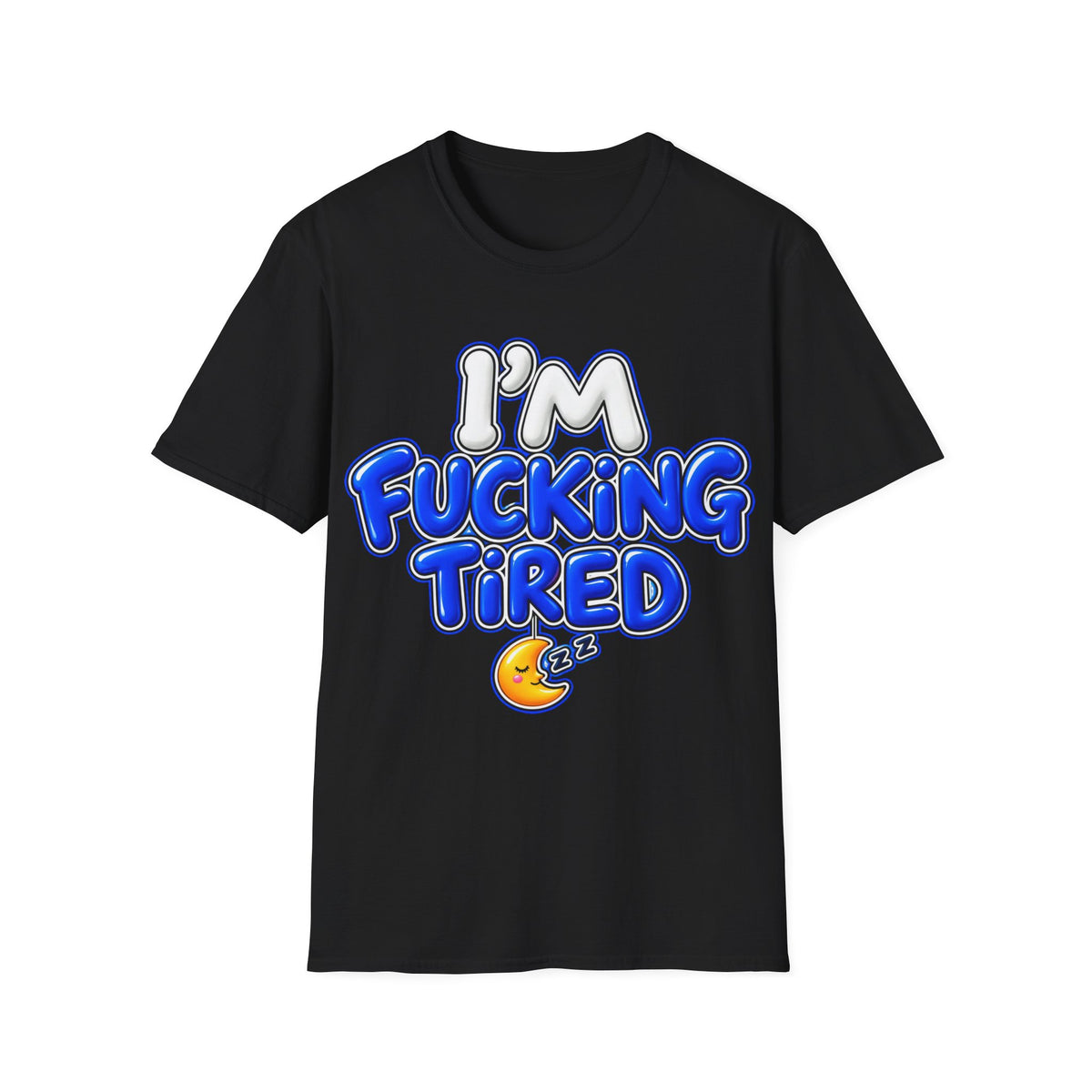 I'm F$#king Tired Unisex Softstyle T-Shirt