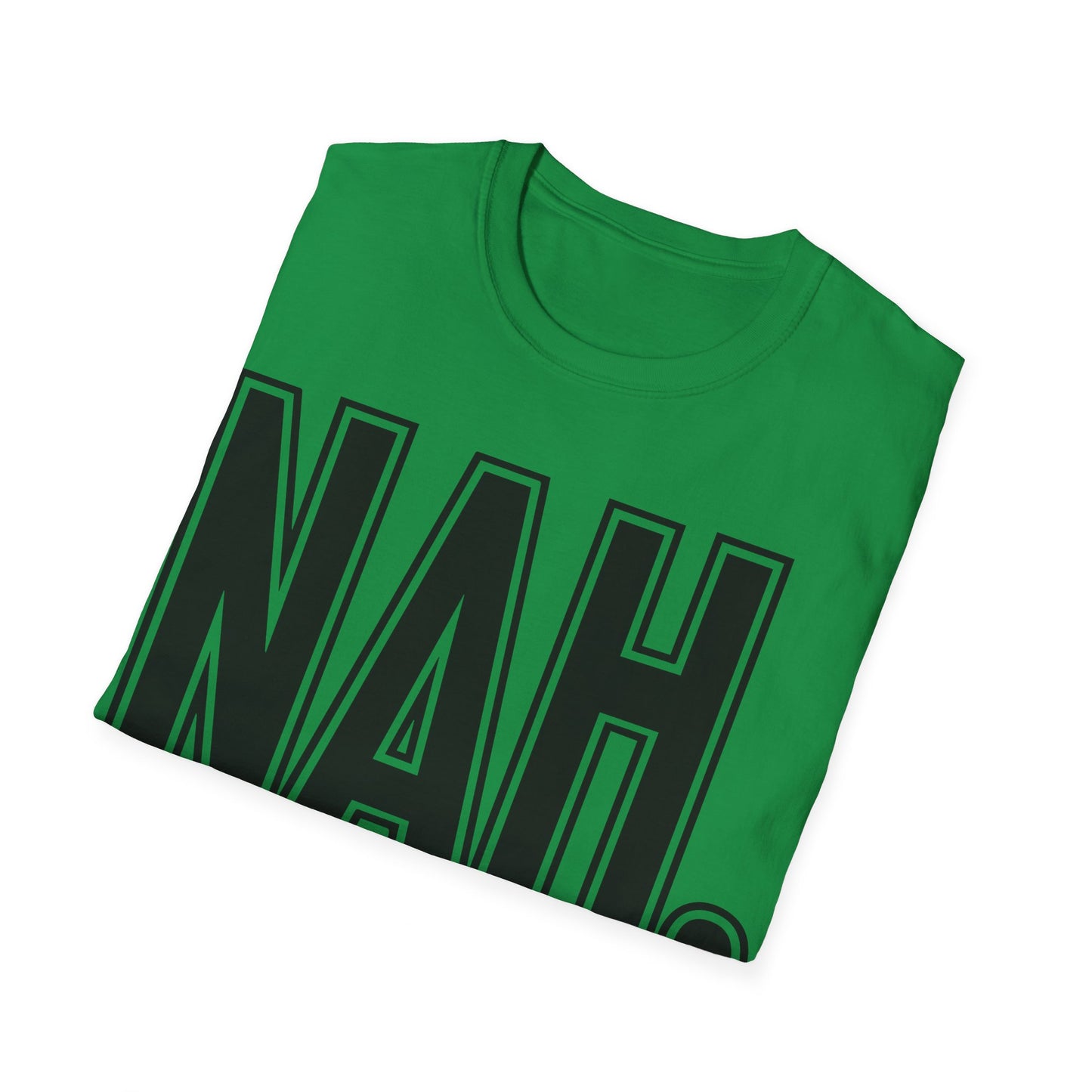 Nah, I'm good Unisex Softstyle T-Shirt