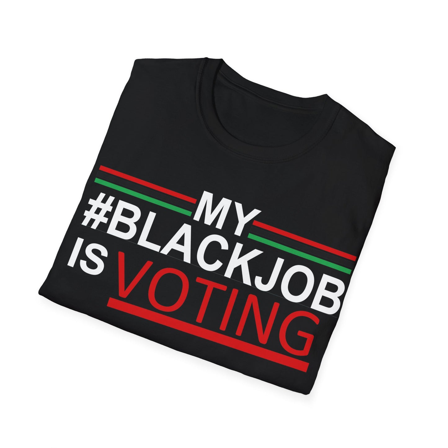 My Black job is voting Unisex Softstyle T-Shirt