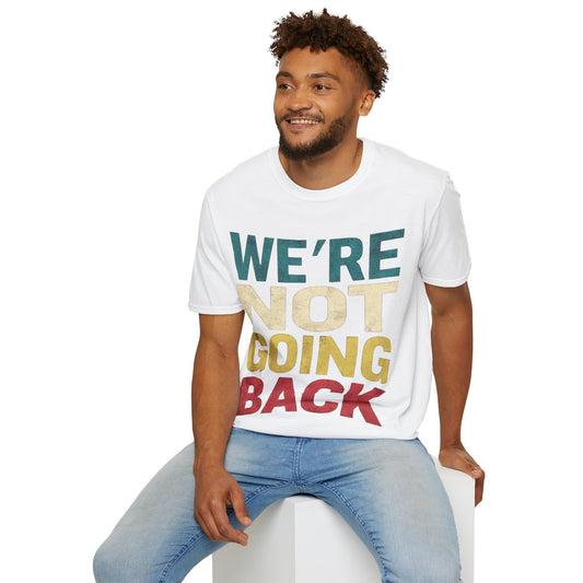 We're not going back pUnisex Softstyle T-Shirt