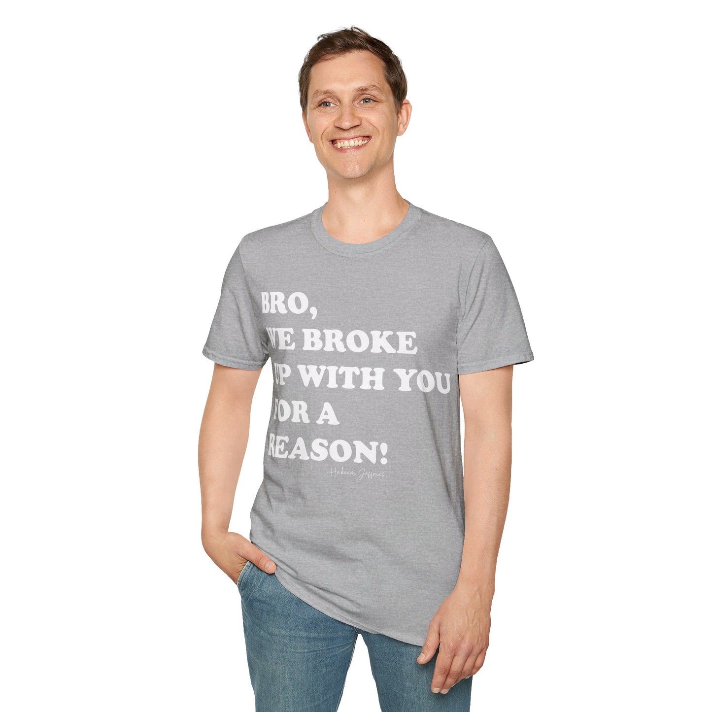 Bro, we broke up with you Unisex Softstyle T-Shirt