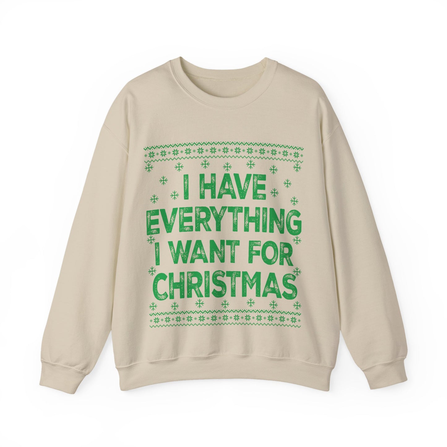I have everything I want for Christmas green Unisex Heavy Blend™ Crewneck Sweatshirt