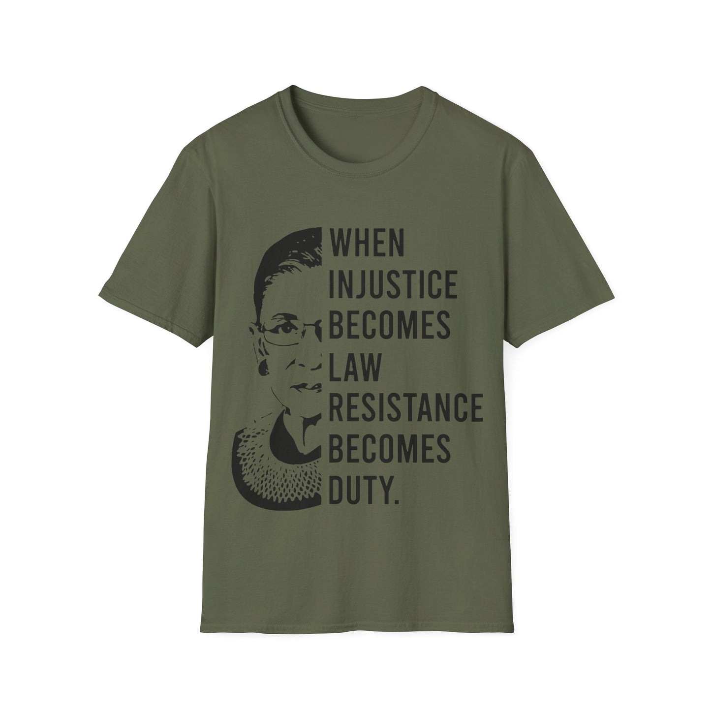 When injustice becomes law...Unisex Softstyle T-Shirt