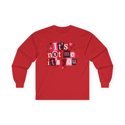 It's not me it's you Unisex Ultra Cotton Long Sleeve Tee