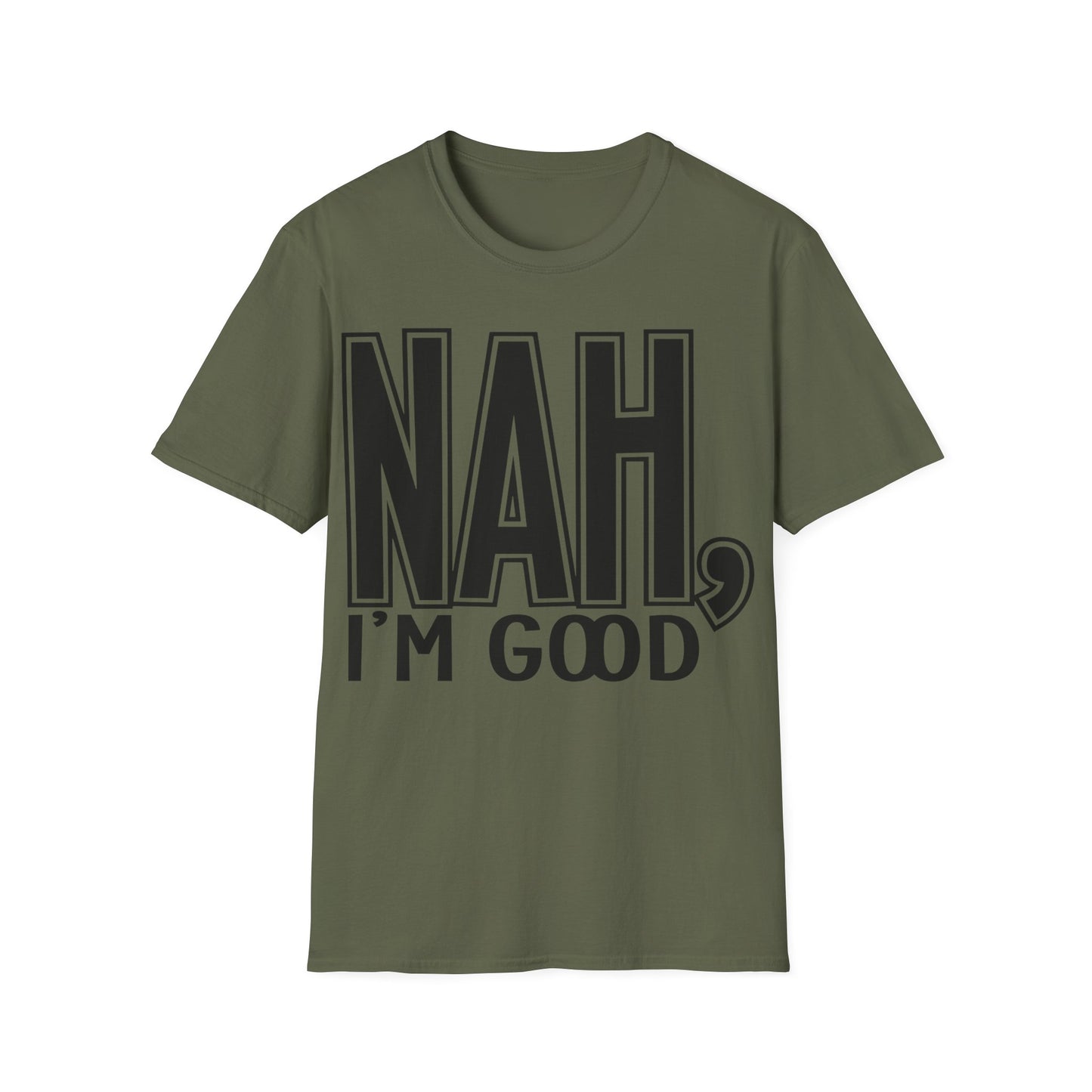 Nah, I'm good Unisex Softstyle T-Shirt