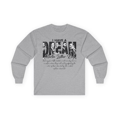 I have a dream MLK Unisex Ultra Cotton Long Sleeve Tee