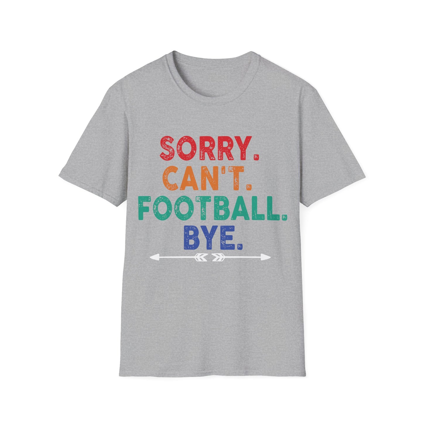 Sorry cant foot bye Unisex Softstyle T-Shirt