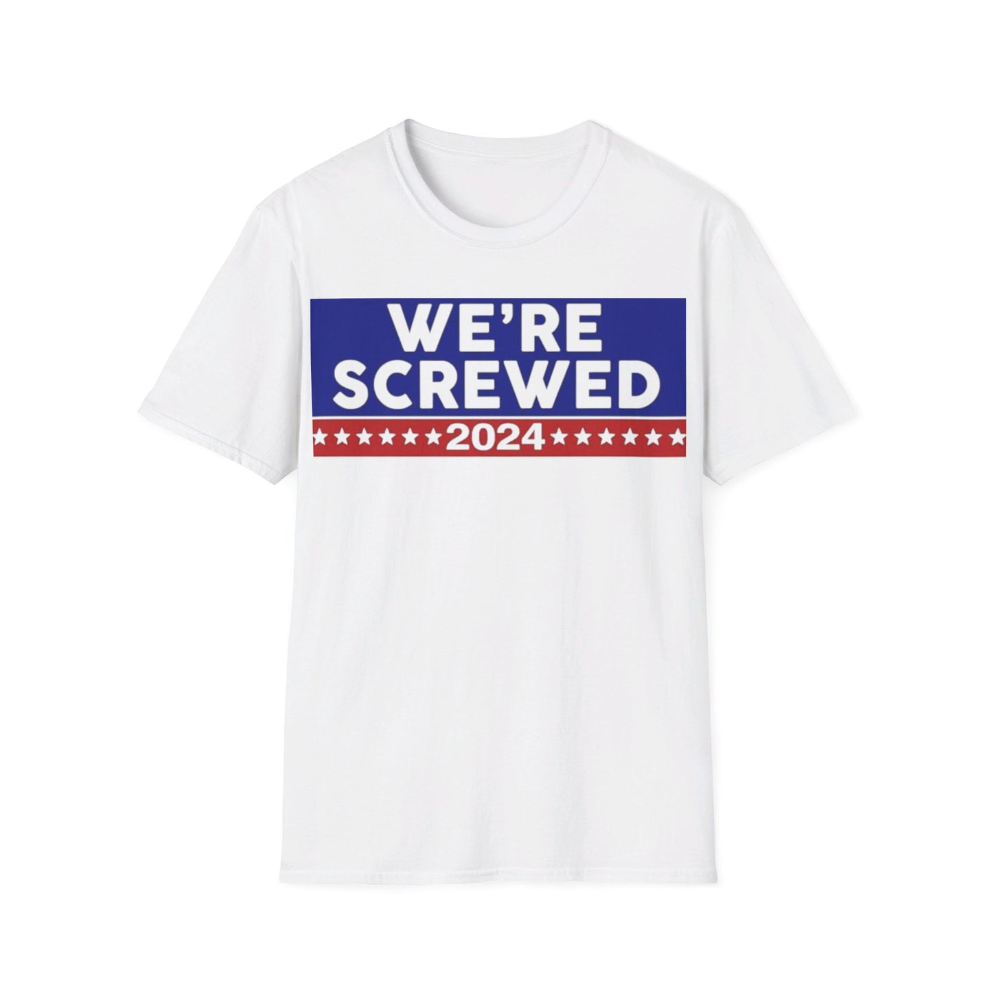 We're screwed 2024 Unisex Softstyle T-Shirt