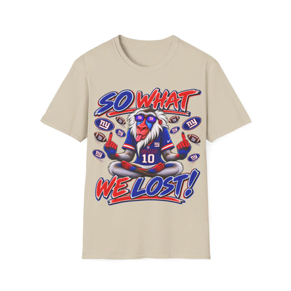 So what, we lost Unisex Softstyle T-Shirt