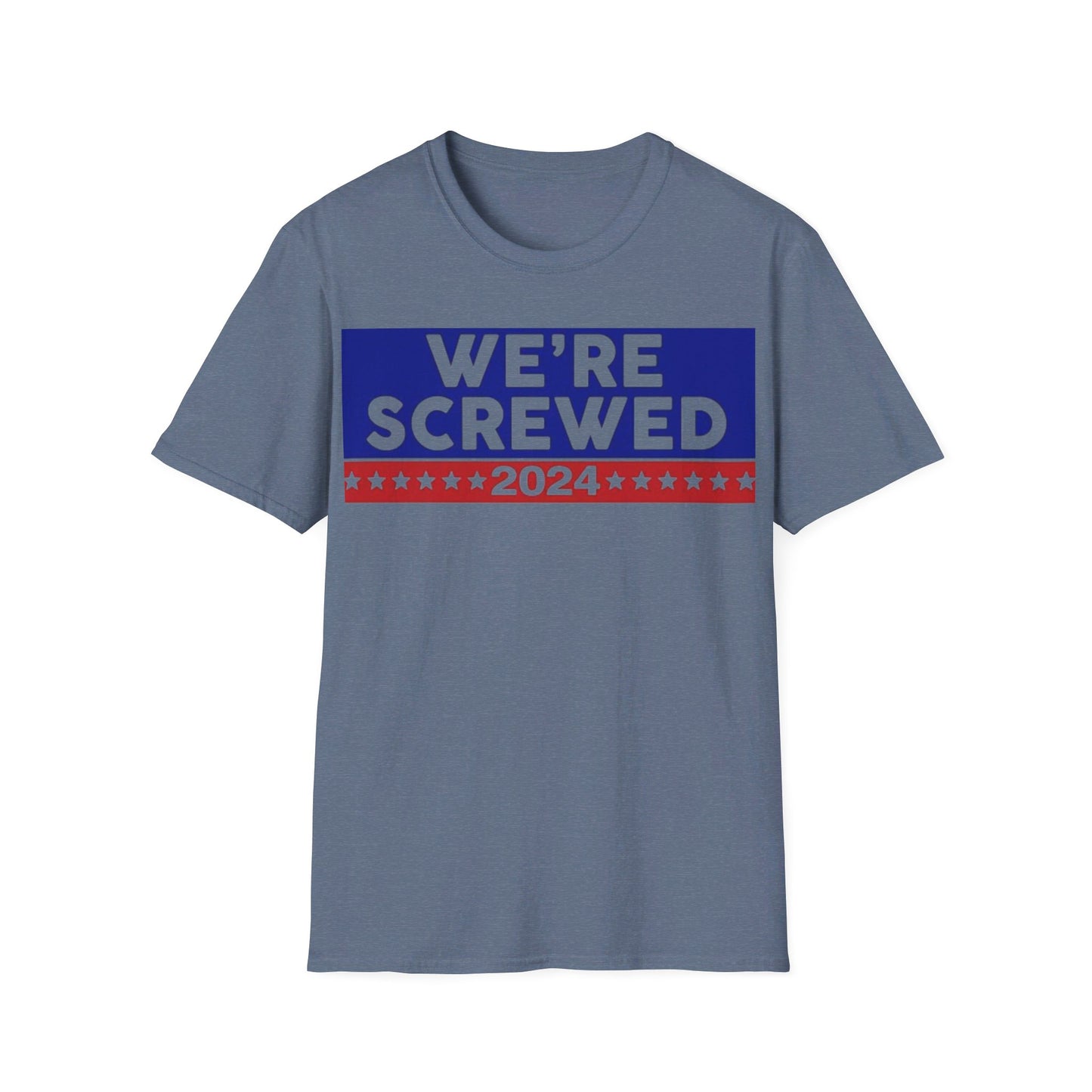 We're screwed 2024 Unisex Softstyle T-Shirt