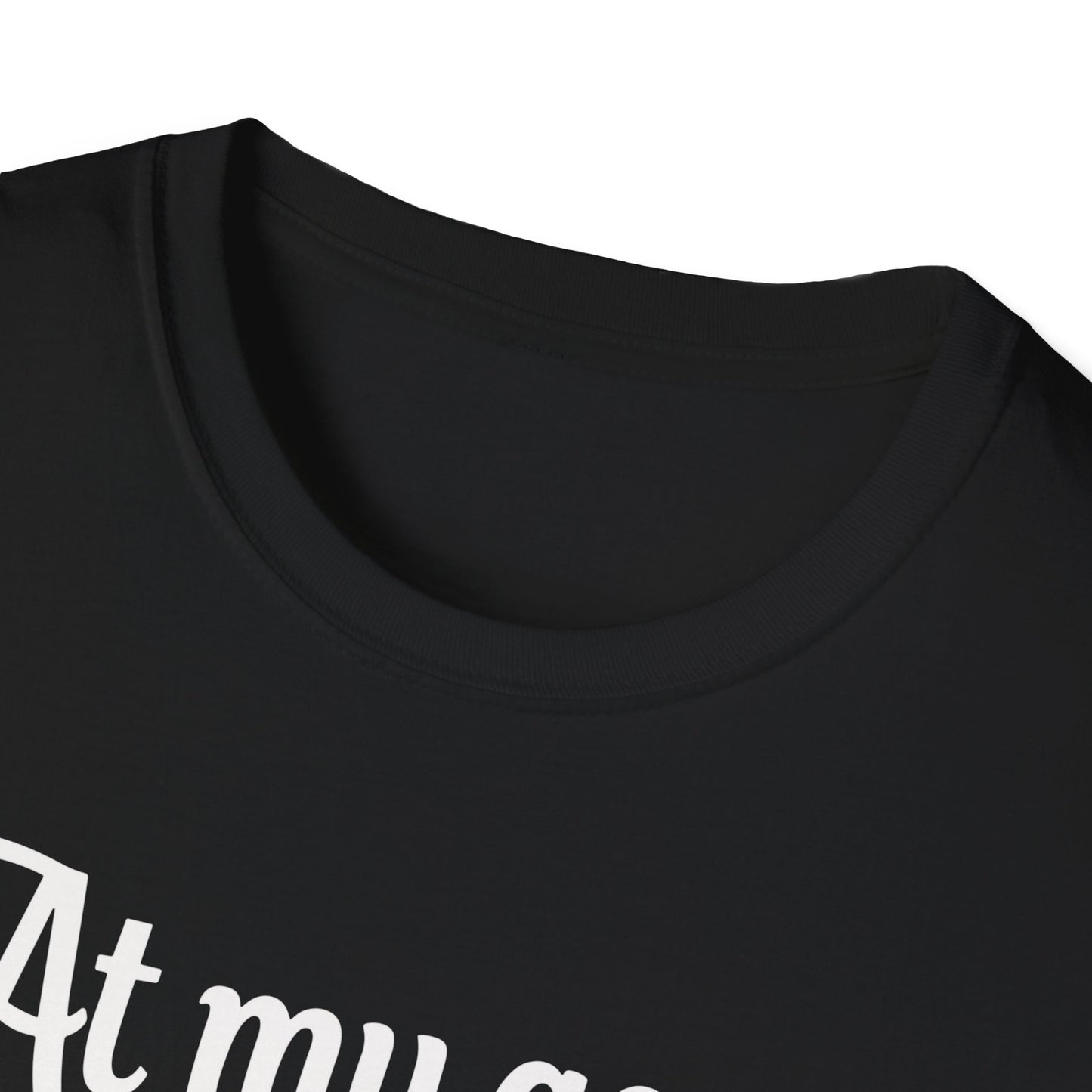 At my age I need glasses(white) Unisex Softstyle T-Shirt