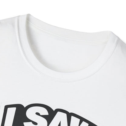Jesus, I saw that Unisex Softstyle T-Shirt