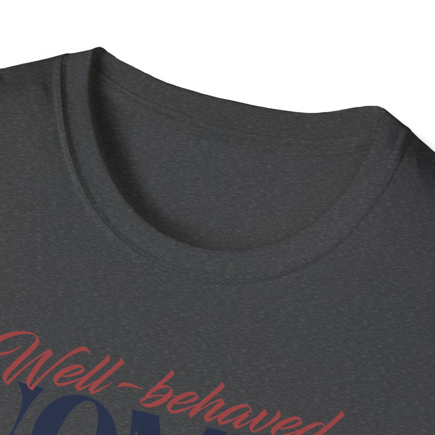 Well behaved women Unisex Softstyle T-Shirt