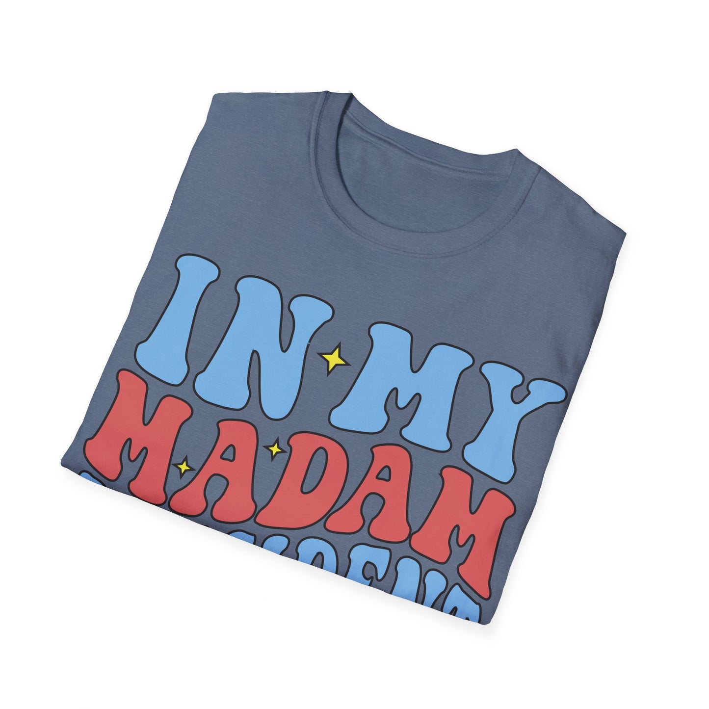 In my Madam President Era Unisex Softstyle T-Shirt