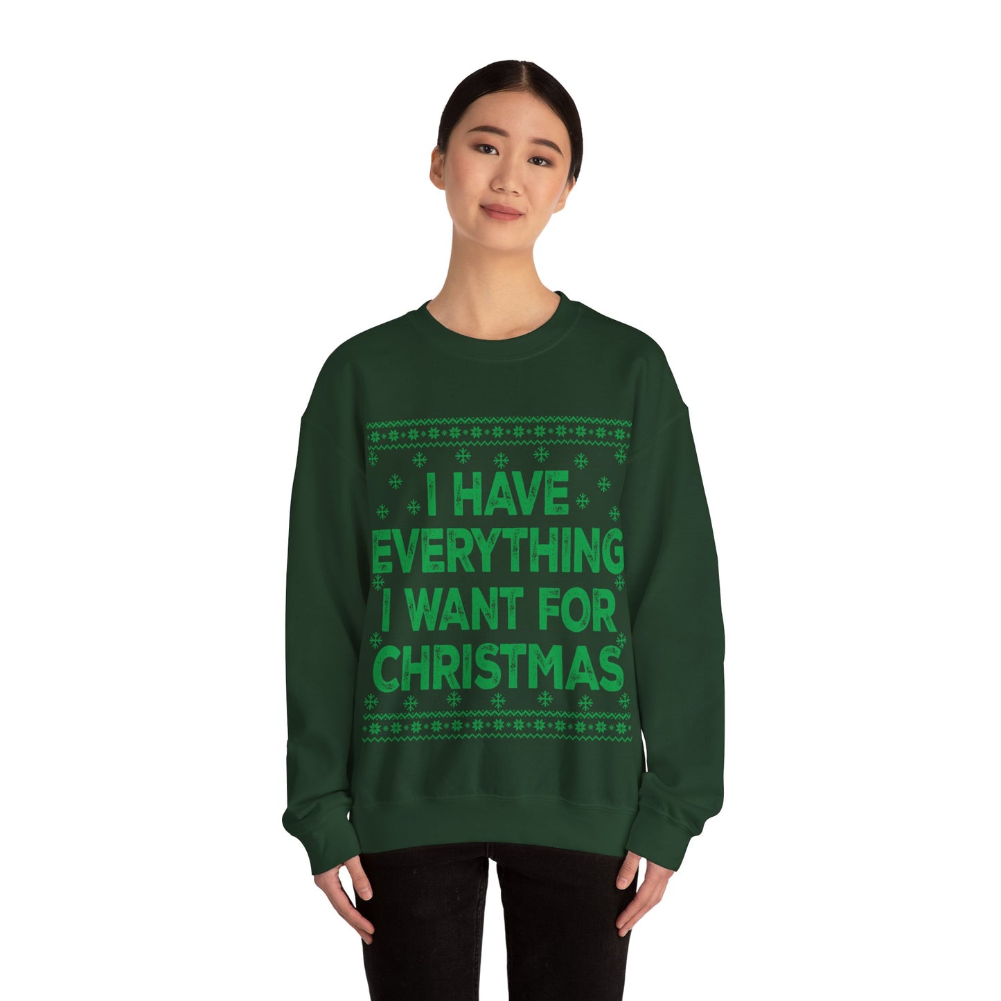 I have everything I want for Christmas green Unisex Heavy Blend™ Crewneck Sweatshirt