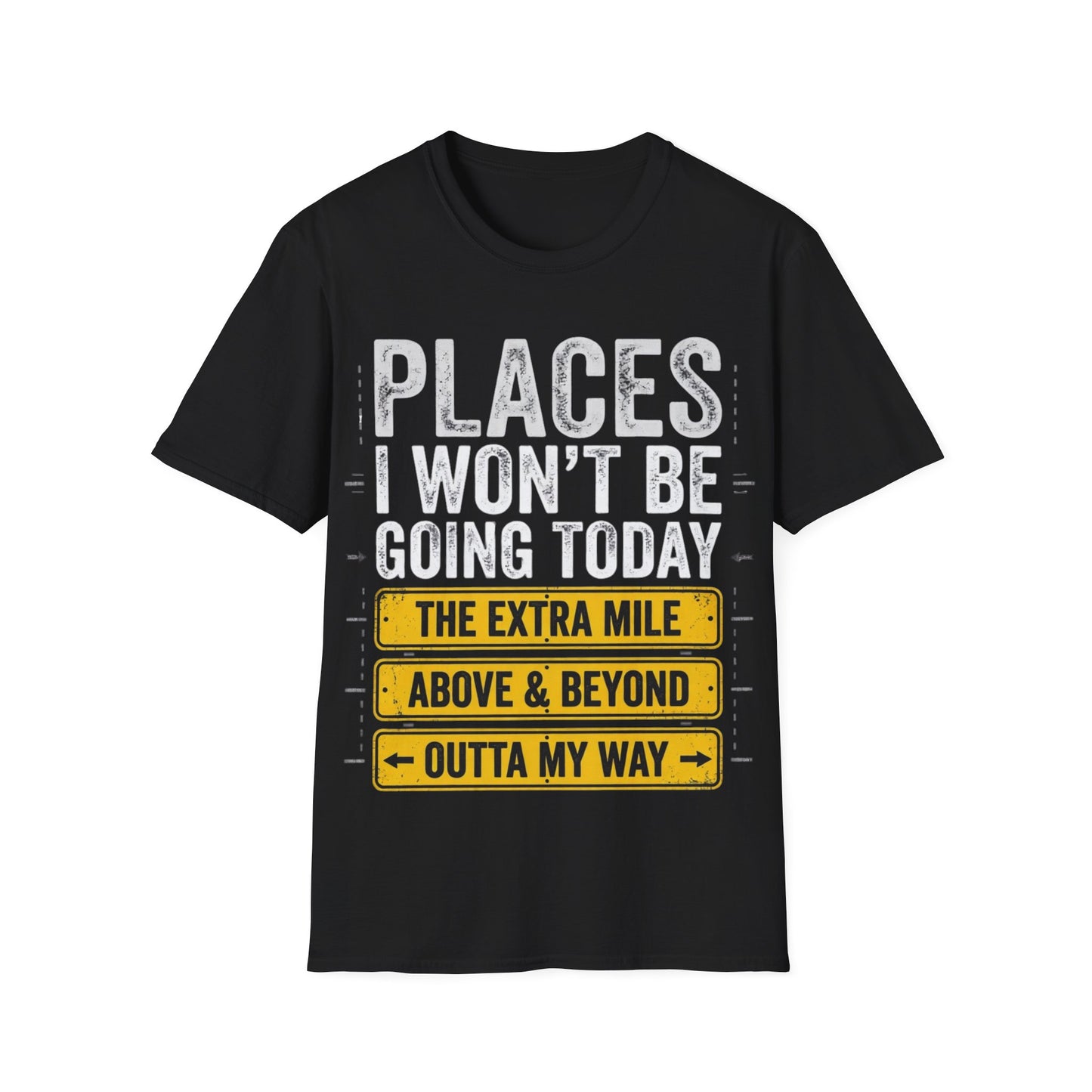 Places I won't be going Unisex Softstyle T-Shirt