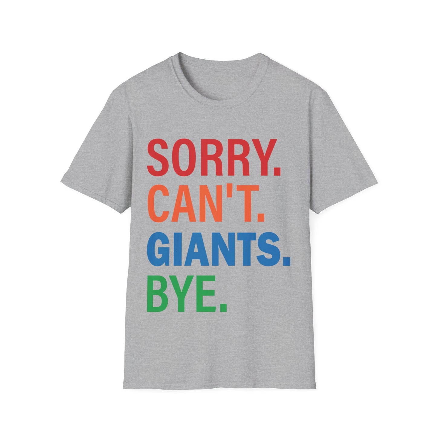 Sorry can't Giants bye Unisex Softstyle T-Shirt