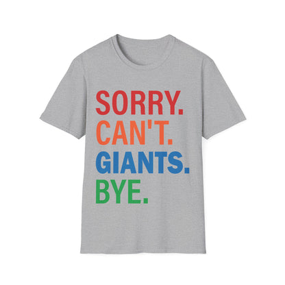 Sorry can't Giants bye Unisex Softstyle T-Shirt