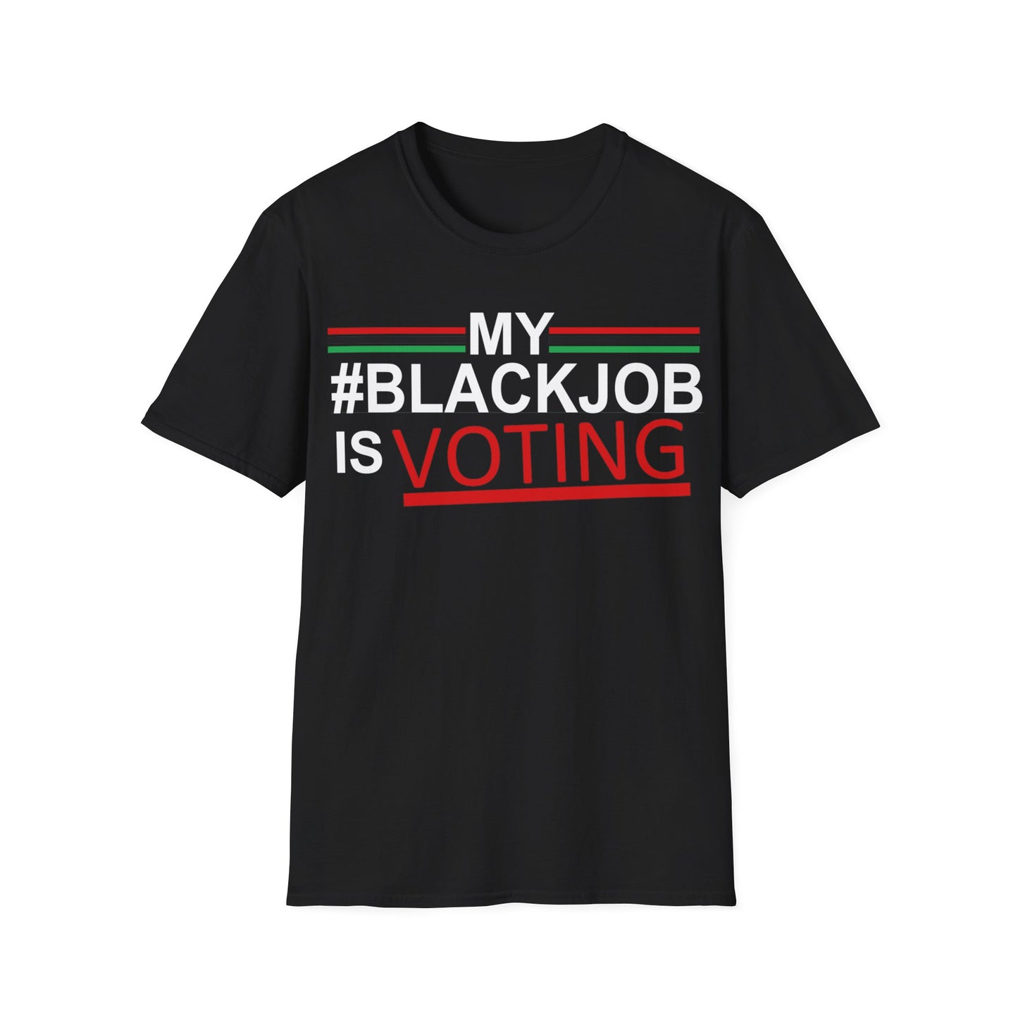 My Black job is voting Unisex Softstyle T-Shirt