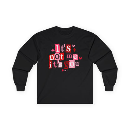 It's not me it's you Unisex Ultra Cotton Long Sleeve Tee