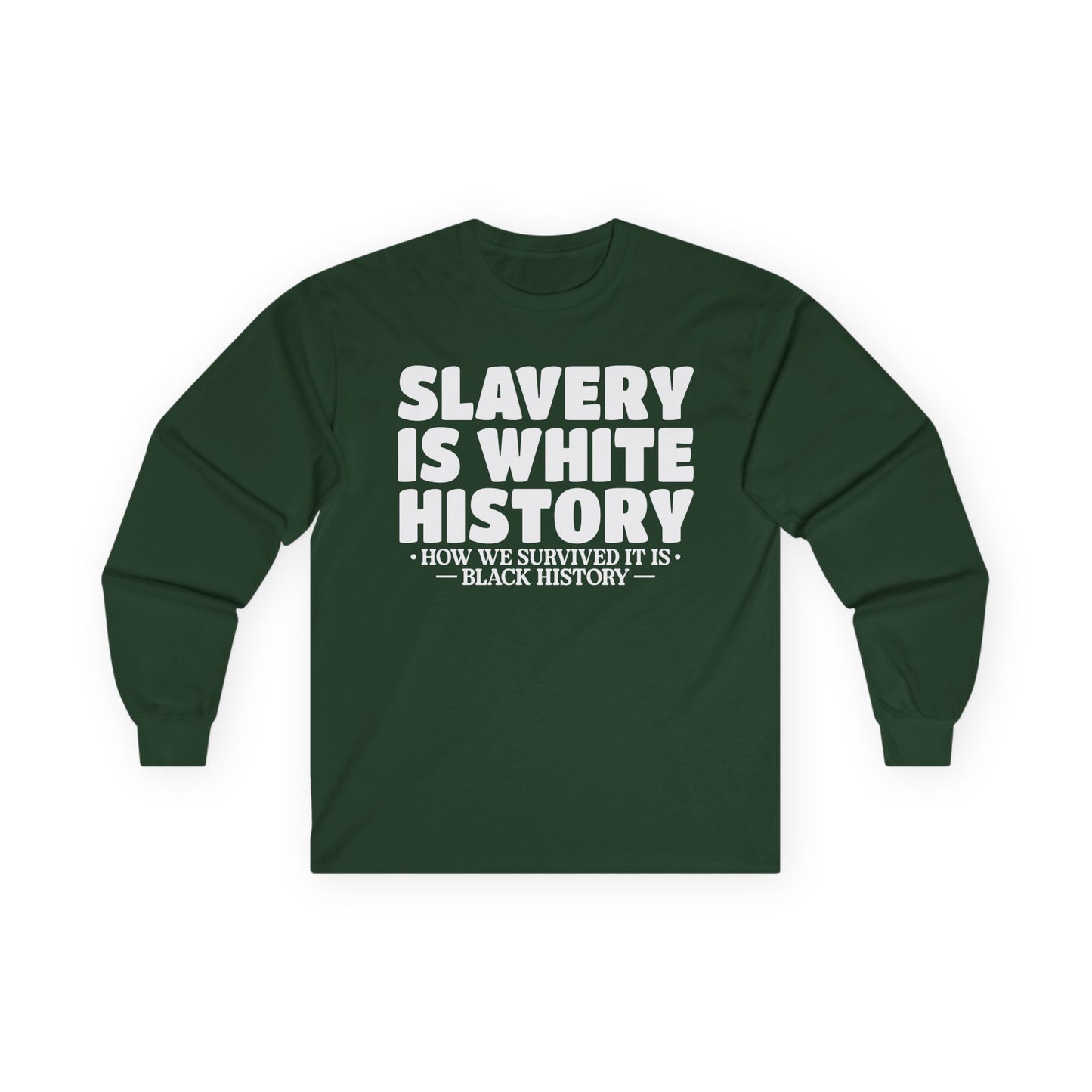 Slavery is white history Unisex Ultra Cotton Long Sleeve Tee
