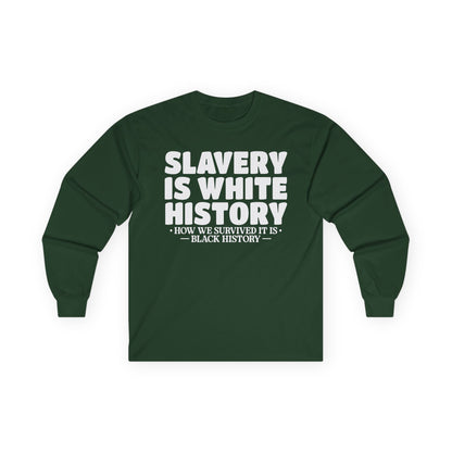 Slavery is white history Unisex Ultra Cotton Long Sleeve Tee