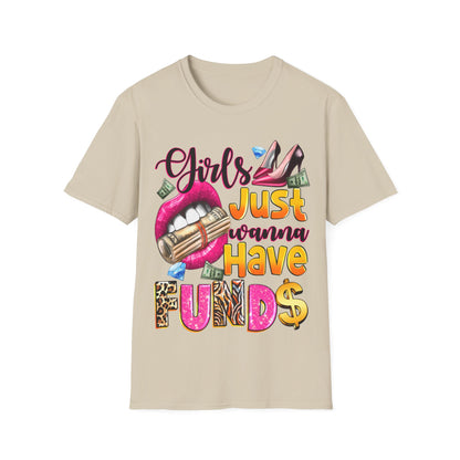 Girls just wanna have funds Unisex Softstyle T-Shirt