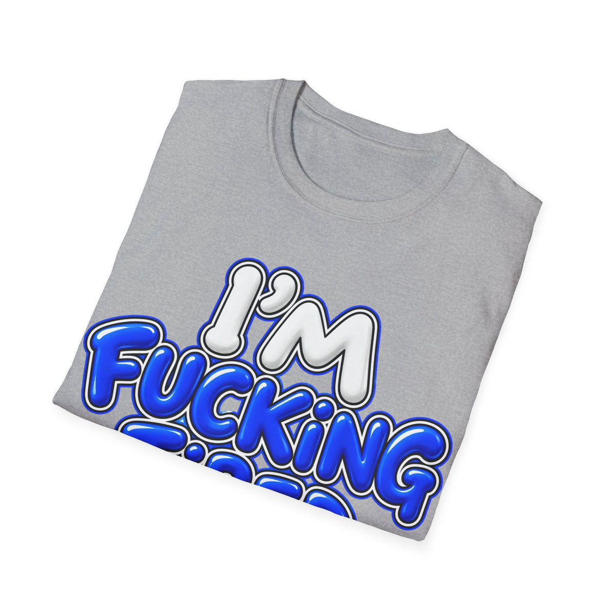 I'm F$#king Tired Unisex Softstyle T-Shirt