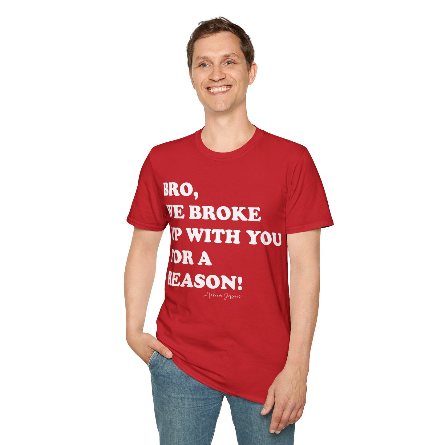 Bro, we broke up with you Unisex Softstyle T-Shirt