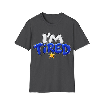 I'm tired Unisex Softstyle T-Shirt
