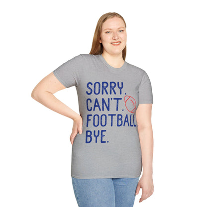Sorry. Can't. Football. Bye Unisex Softstyle T-Shirt
